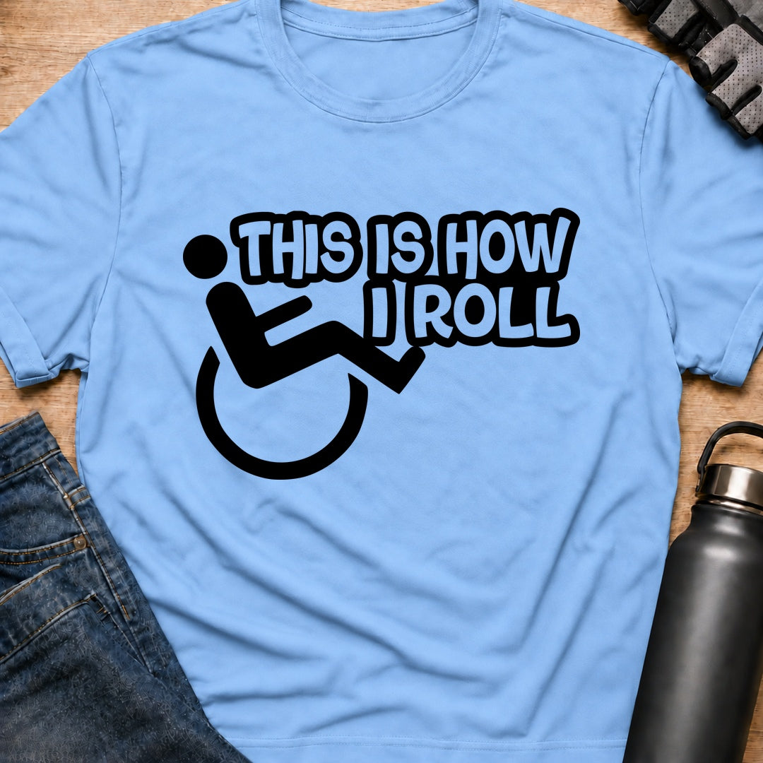 Printify T-Shirt Light Blue / S This Is How I Roll T-Shirt This Is How I Roll T-Shirt
