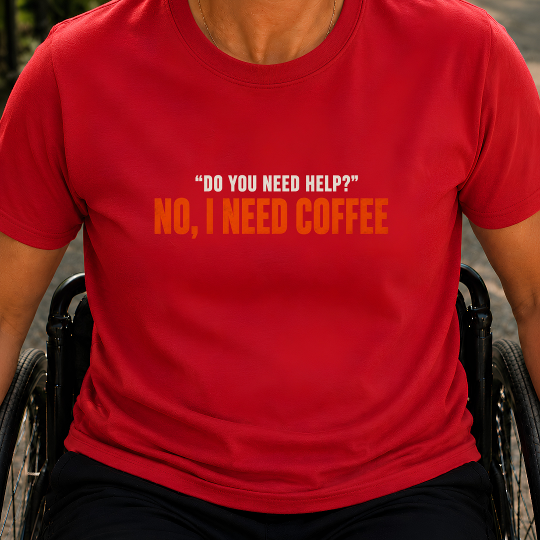 Printify T-Shirt Red / S Do You Need Help? No, I Need Coffee T-Shirt Do You Need Help? No, I Need Coffee T-Shirt