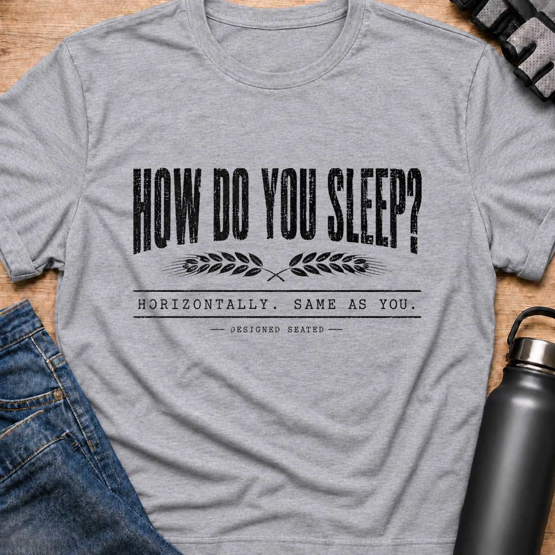 Printify T-Shirt Sport Grey / S How Do You Sleep T-Shirt How Do You Sleep T-Shirt