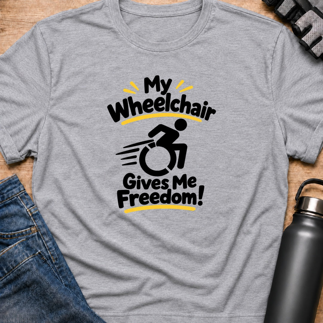 Printify T-Shirt Sport Grey / S My Wheelchair Gives Me Freedom T-Shirt My Wheelchair Gives Me Freedom T-Shirt