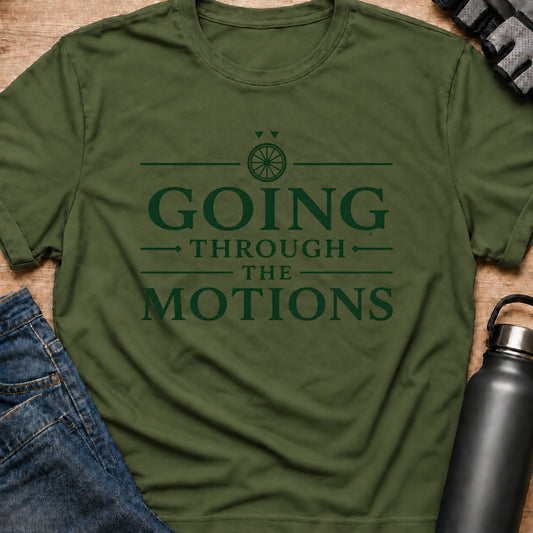 Printify T-Shirt Military Green / S Through The Motions T-Shirt Through The Motions T-Shirt