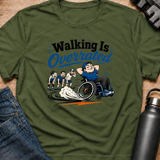 Printify T-Shirt Military Green / S Walking Is Overrated T-Shirt Walking Is Overrated T-Shirt