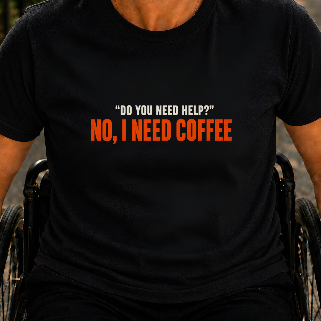 Printify T-Shirt Black / S Do You Need Help? No, I Need Coffee T-Shirt Do You Need Help? No, I Need Coffee T-Shirt