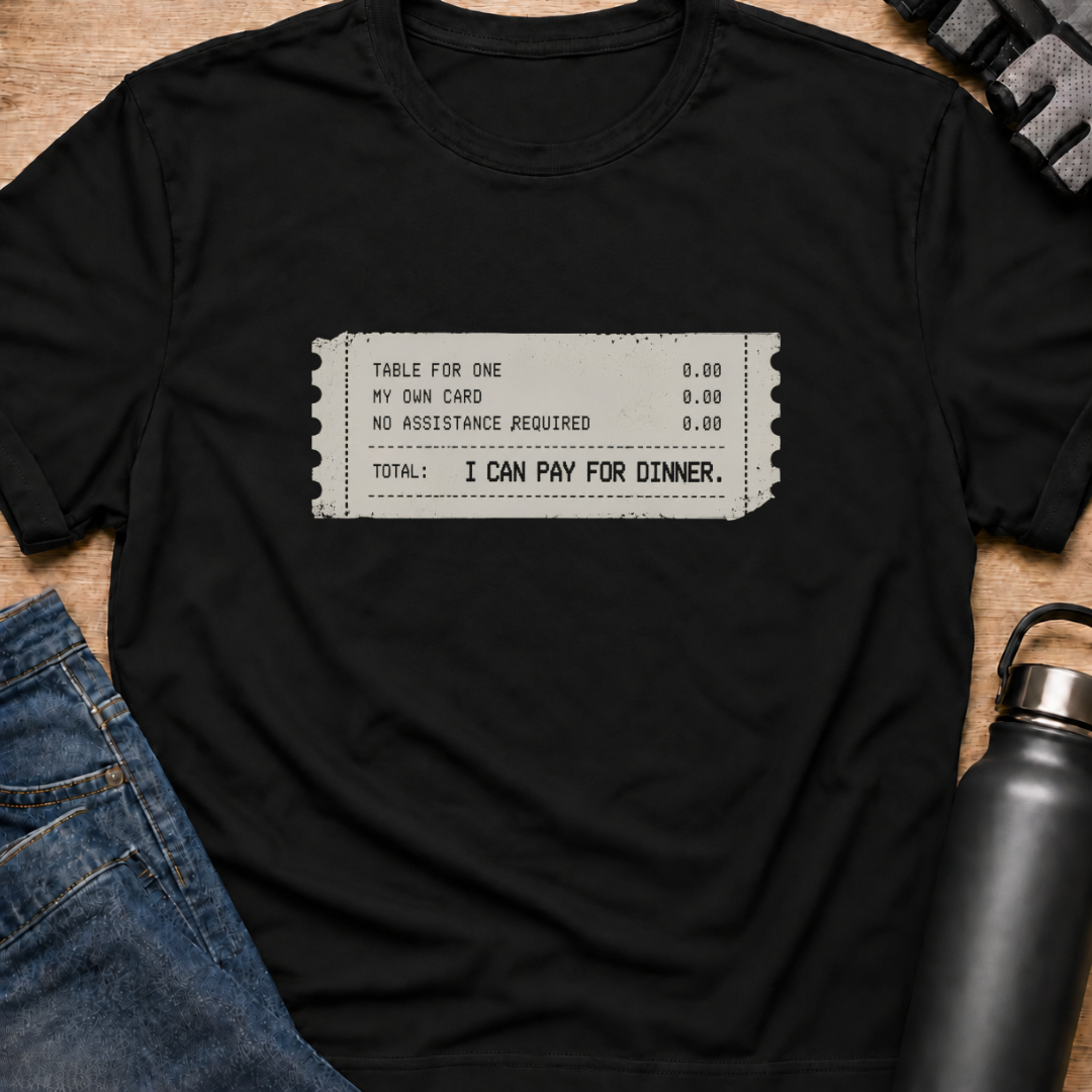 Printify T-Shirt Black / S I Can Pay For Dinner T-Shirt I Can Pay For Dinner T-Shirt