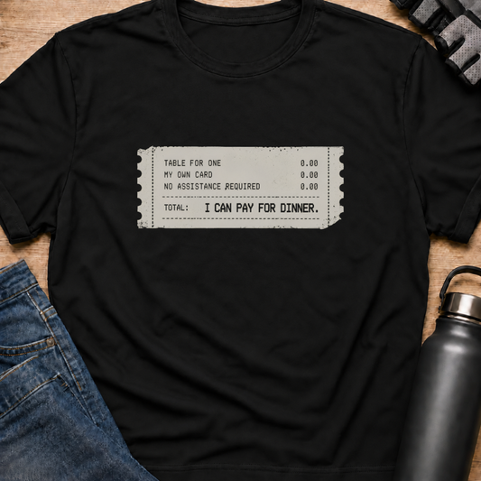 Printify T-Shirt Black / S I Can Pay For Dinner T-Shirt I Can Pay For Dinner T-Shirt