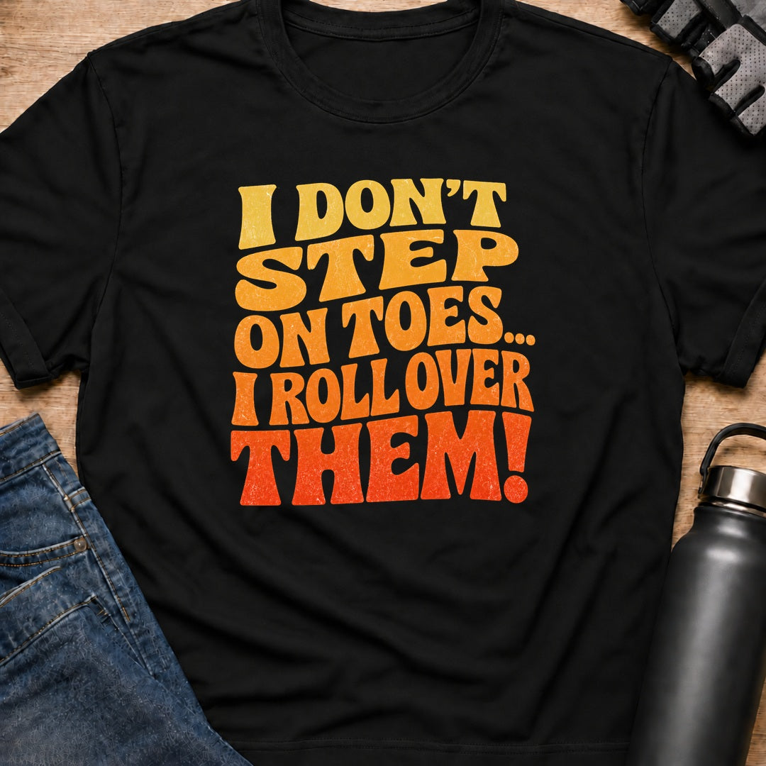 Printify T-Shirt Black / S i dont step on toes T-Shirt i dont step on toes T-Shirt