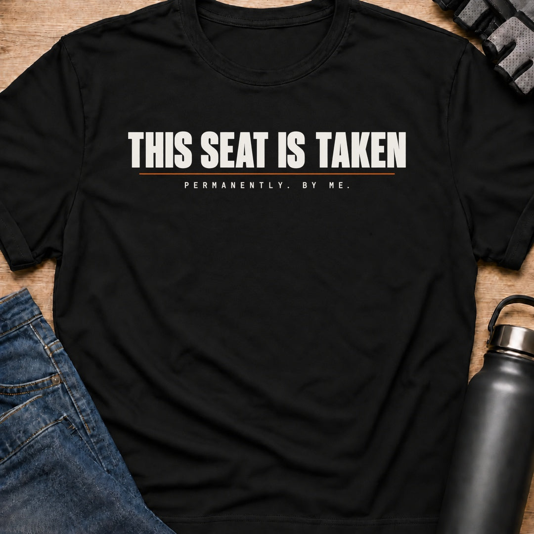 Printify T-Shirt Black / S This Seat Is Taken T-Shirt This Seat Is Taken T-Shirt
