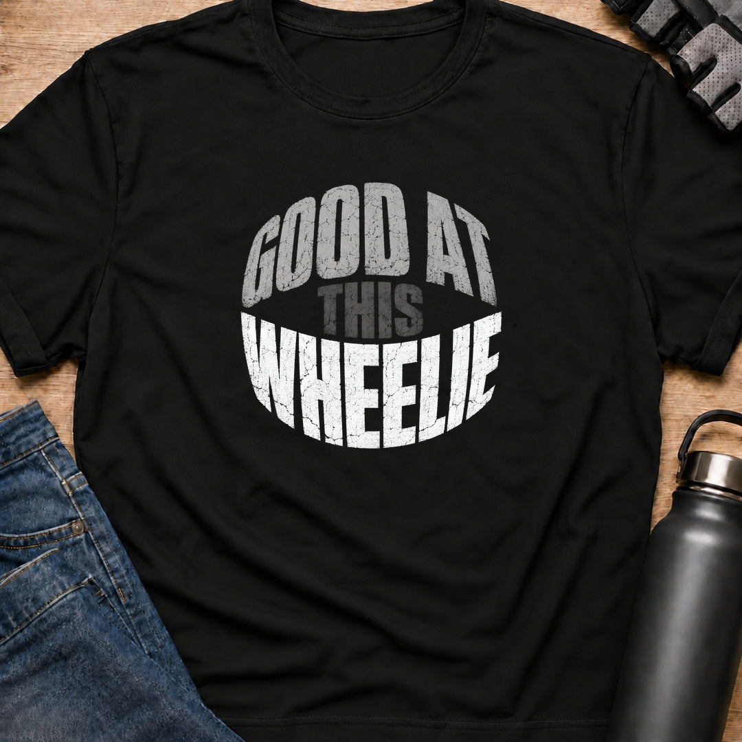 Printify T-Shirt Black / S Wheelie Good At This T-Shirt Wheelie Good At This T-Shirt