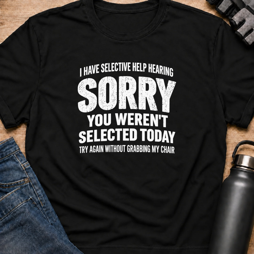 Printify T-Shirt Black / S You Weren't Selected Today T-Shirt You Weren't Selected Today T-Shirt