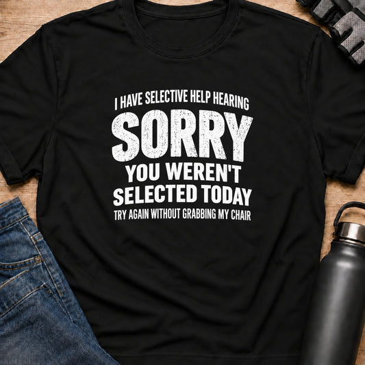 Printify T-Shirt Black / S You Weren't Selected Today T-Shirt You Weren't Selected Today T-Shirt