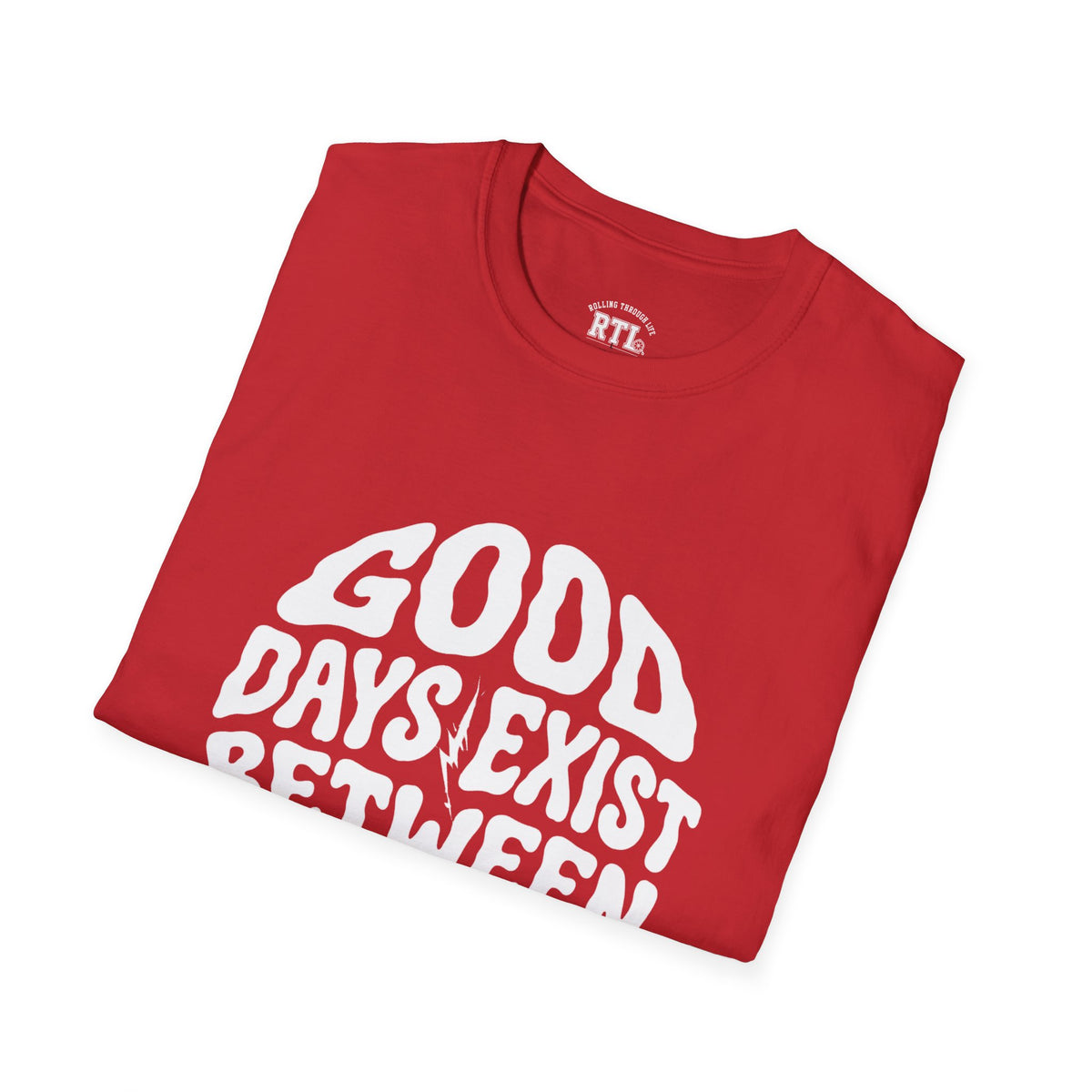Printify T-Shirt good day exist between bad T-Shirt good day exist between bad T-Shirt