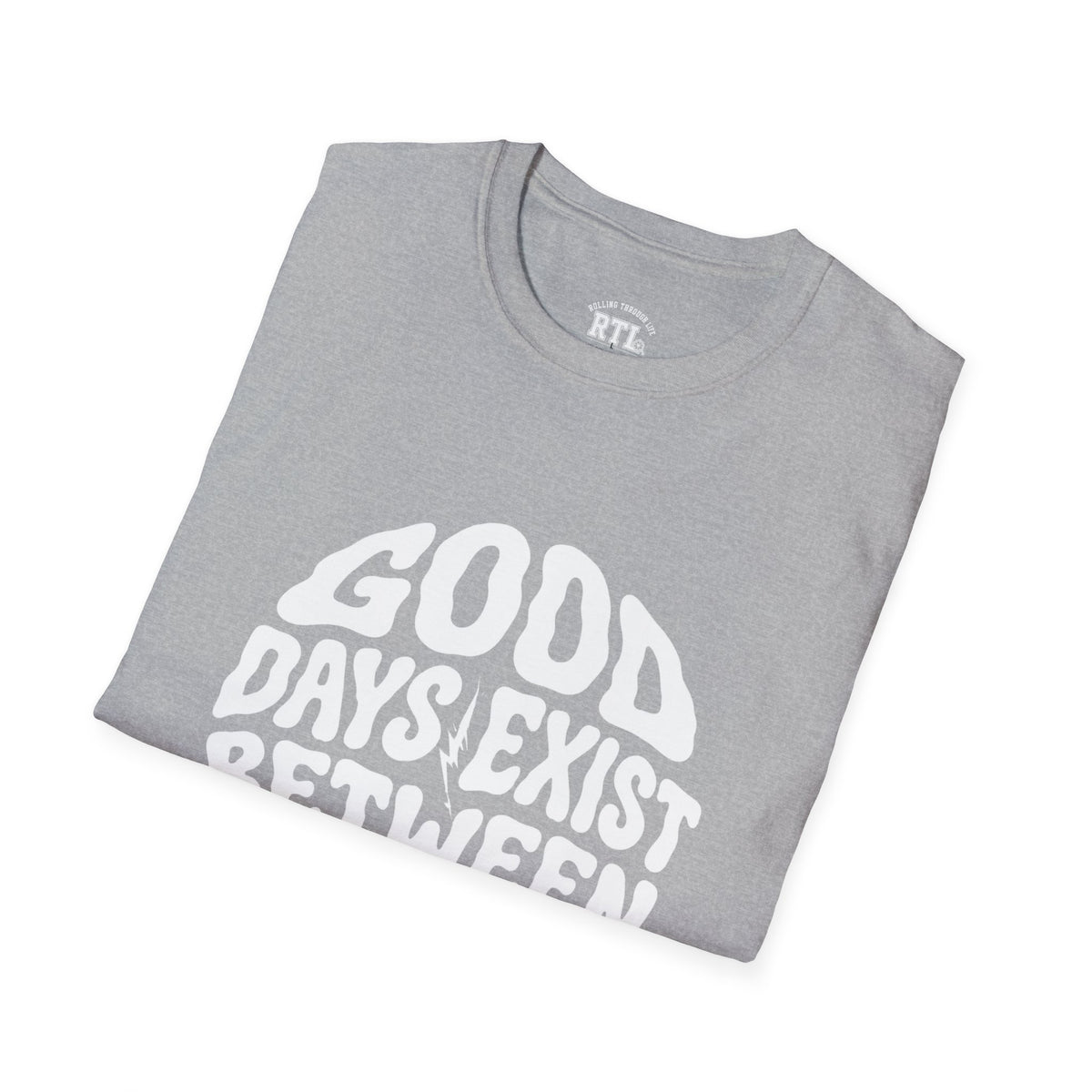 Printify T-Shirt good day exist between bad T-Shirt good day exist between bad T-Shirt