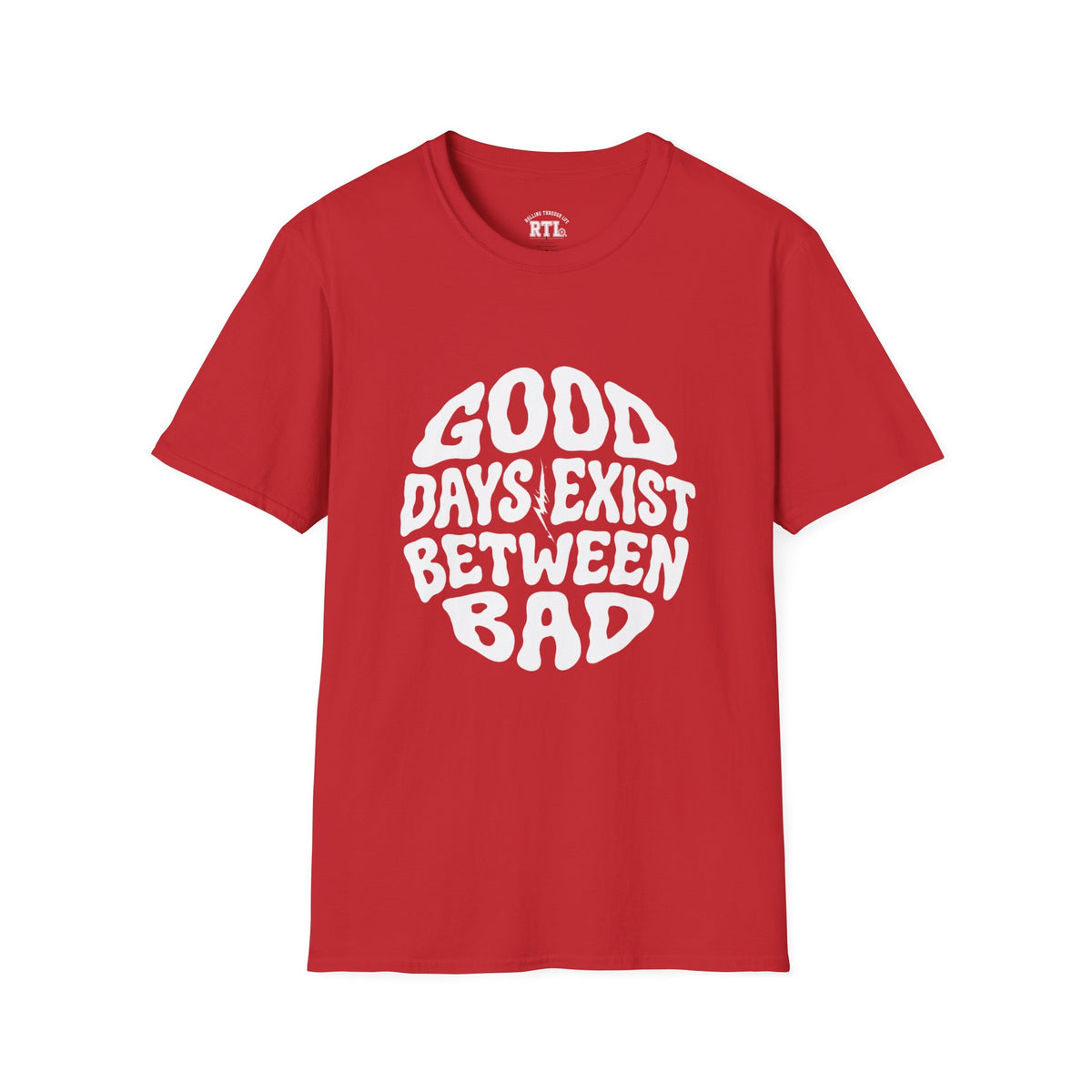 Printify T-Shirt good day exist between bad T-Shirt good day exist between bad T-Shirt