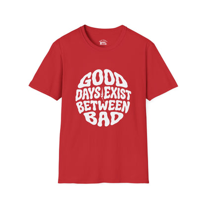 Printify T-Shirt good day exist between bad T-Shirt good day exist between bad T-Shirt