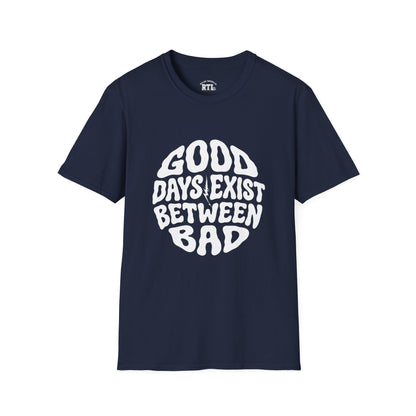 Printify T-Shirt good day exist between bad T-Shirt good day exist between bad T-Shirt