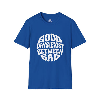 Printify T-Shirt good day exist between bad T-Shirt good day exist between bad T-Shirt