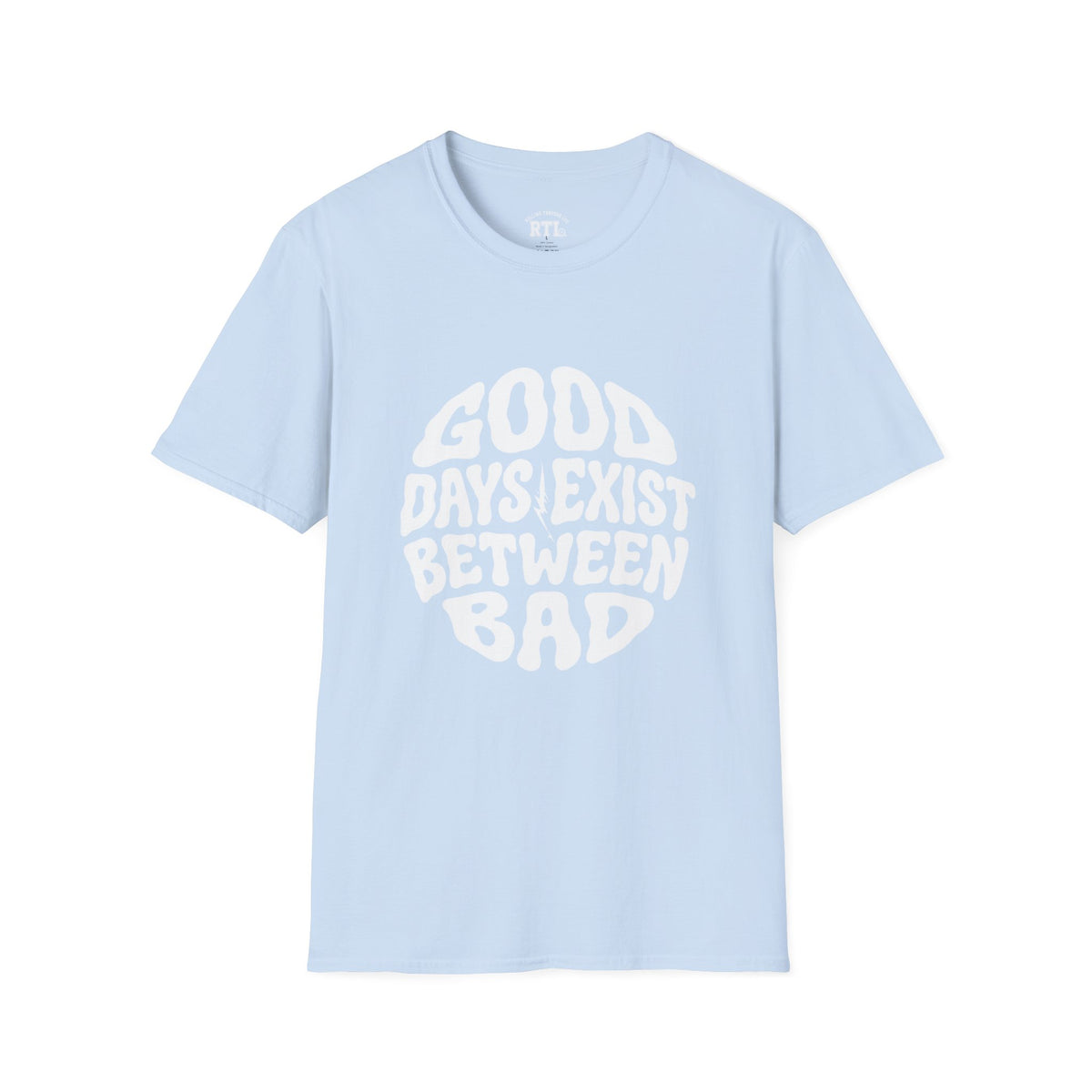 Printify T-Shirt good day exist between bad T-Shirt good day exist between bad T-Shirt