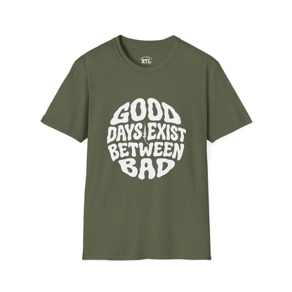 Printify T-Shirt good day exist between bad T-Shirt good day exist between bad T-Shirt