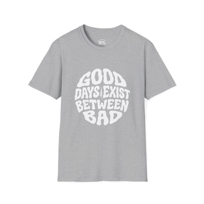 Printify T-Shirt good day exist between bad T-Shirt good day exist between bad T-Shirt