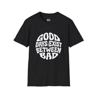 Printify T-Shirt good day exist between bad T-Shirt good day exist between bad T-Shirt