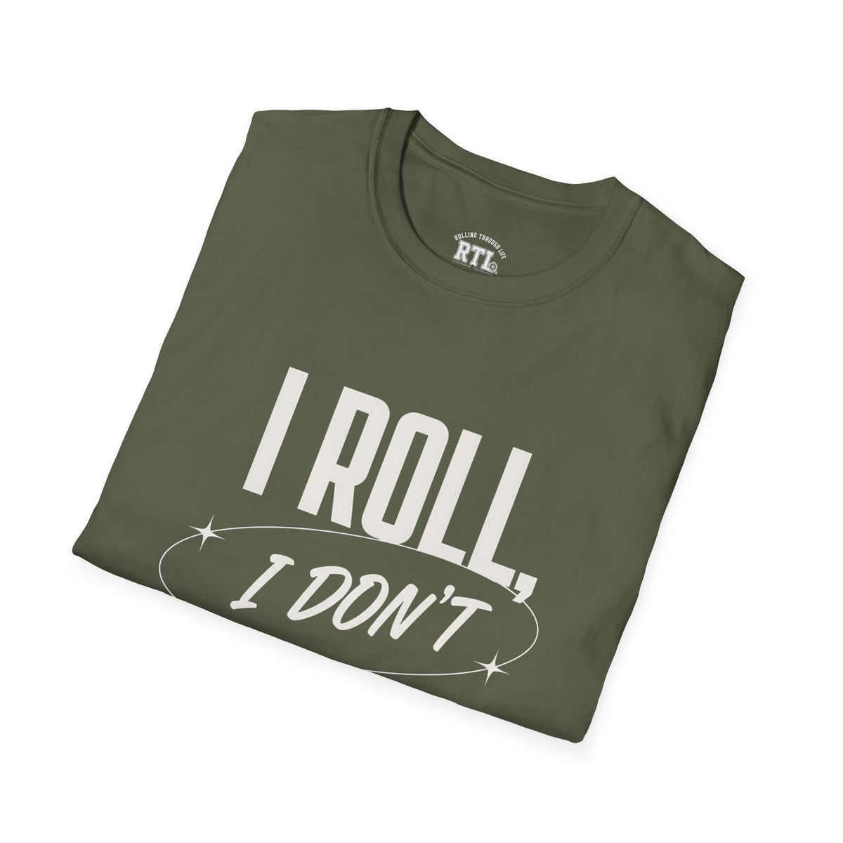 Printify T-Shirt i roll i dont run T-Shirt i roll i dont run T-Shirt