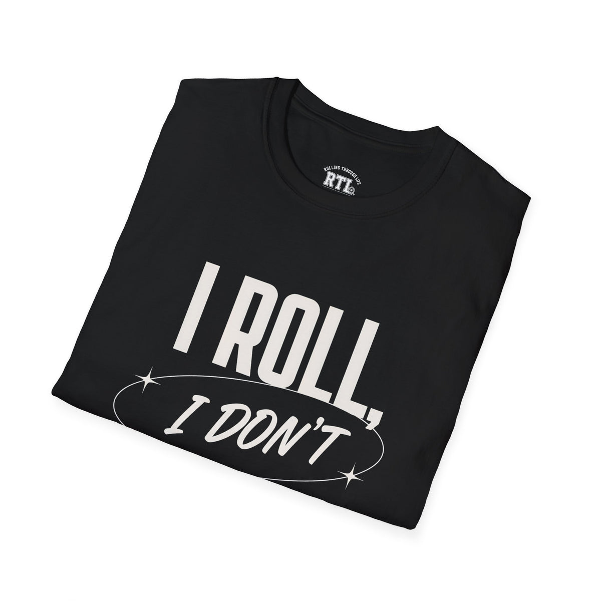 Printify T-Shirt i roll i dont run T-Shirt i roll i dont run T-Shirt