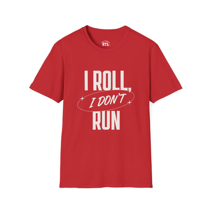 Printify T-Shirt i roll i dont run T-Shirt i roll i dont run T-Shirt