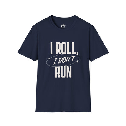 Printify T-Shirt i roll i dont run T-Shirt i roll i dont run T-Shirt