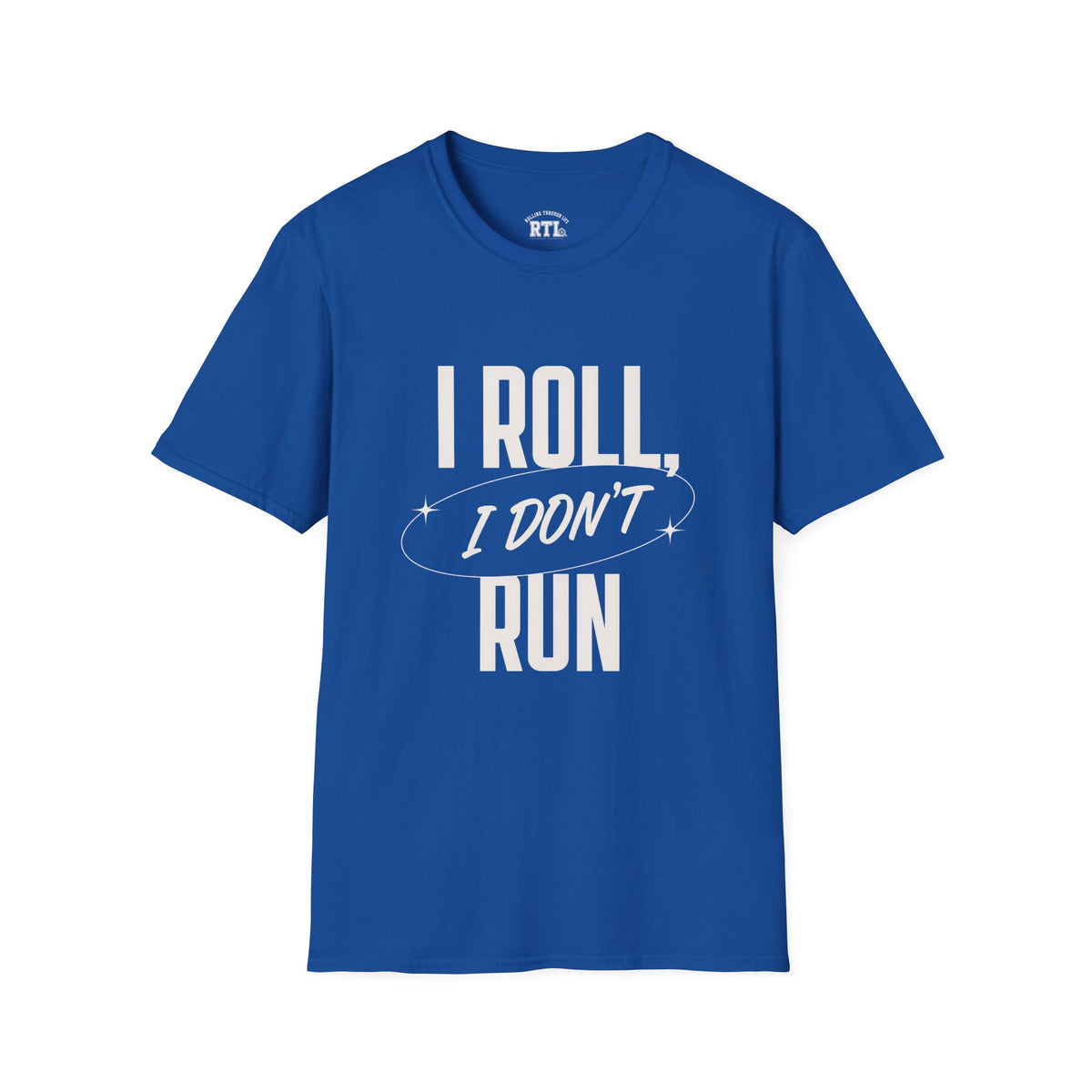 Printify T-Shirt i roll i dont run T-Shirt i roll i dont run T-Shirt