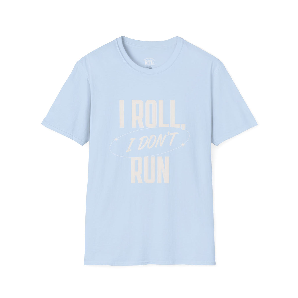 Printify T-Shirt i roll i dont run T-Shirt i roll i dont run T-Shirt