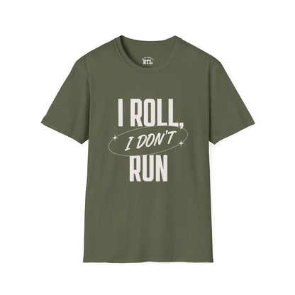 Printify T-Shirt i roll i dont run T-Shirt i roll i dont run T-Shirt