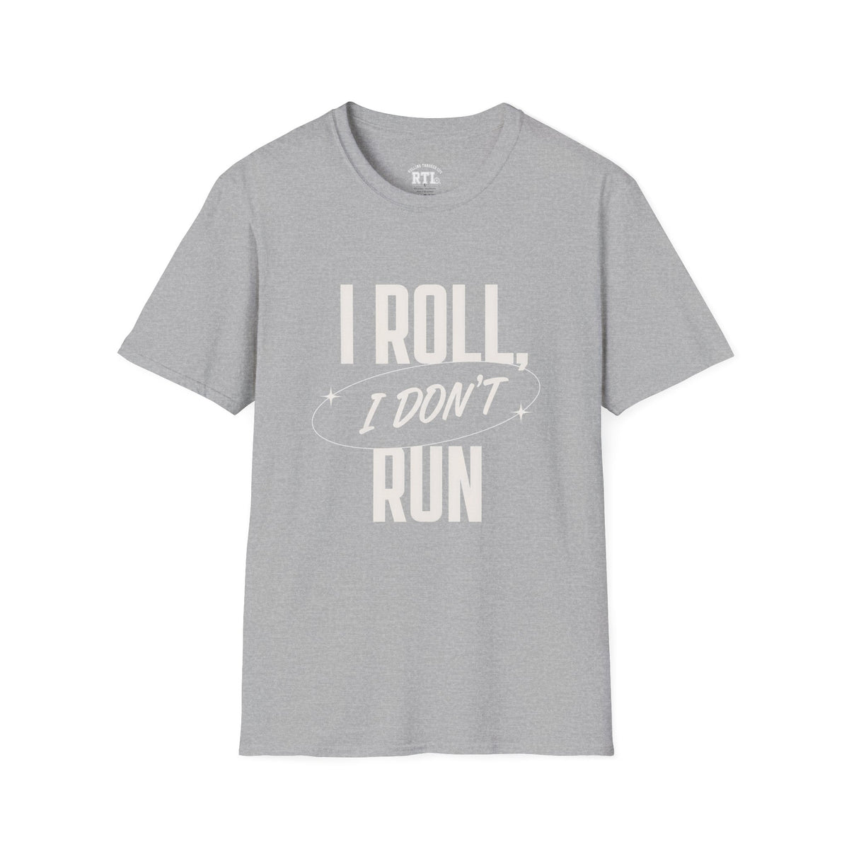 Printify T-Shirt i roll i dont run T-Shirt i roll i dont run T-Shirt