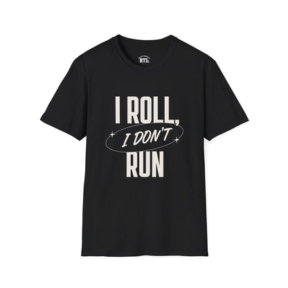 Printify T-Shirt i roll i dont run T-Shirt i roll i dont run T-Shirt