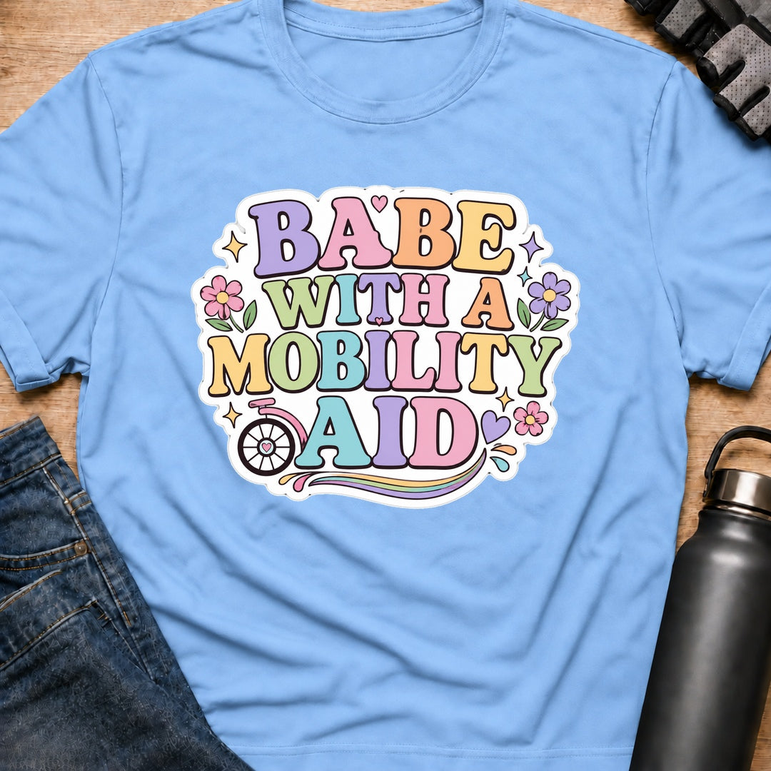 Printify T-Shirt Light Blue / S Babe With A Mobility Aid T-Shirt Babe With A Mobility Aid T-Shirt