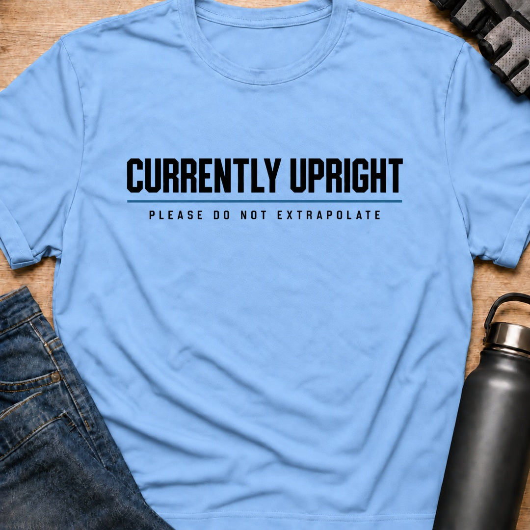 Printify T-Shirt Light Blue / S currently upright T-Shirt currently upright T-Shirt