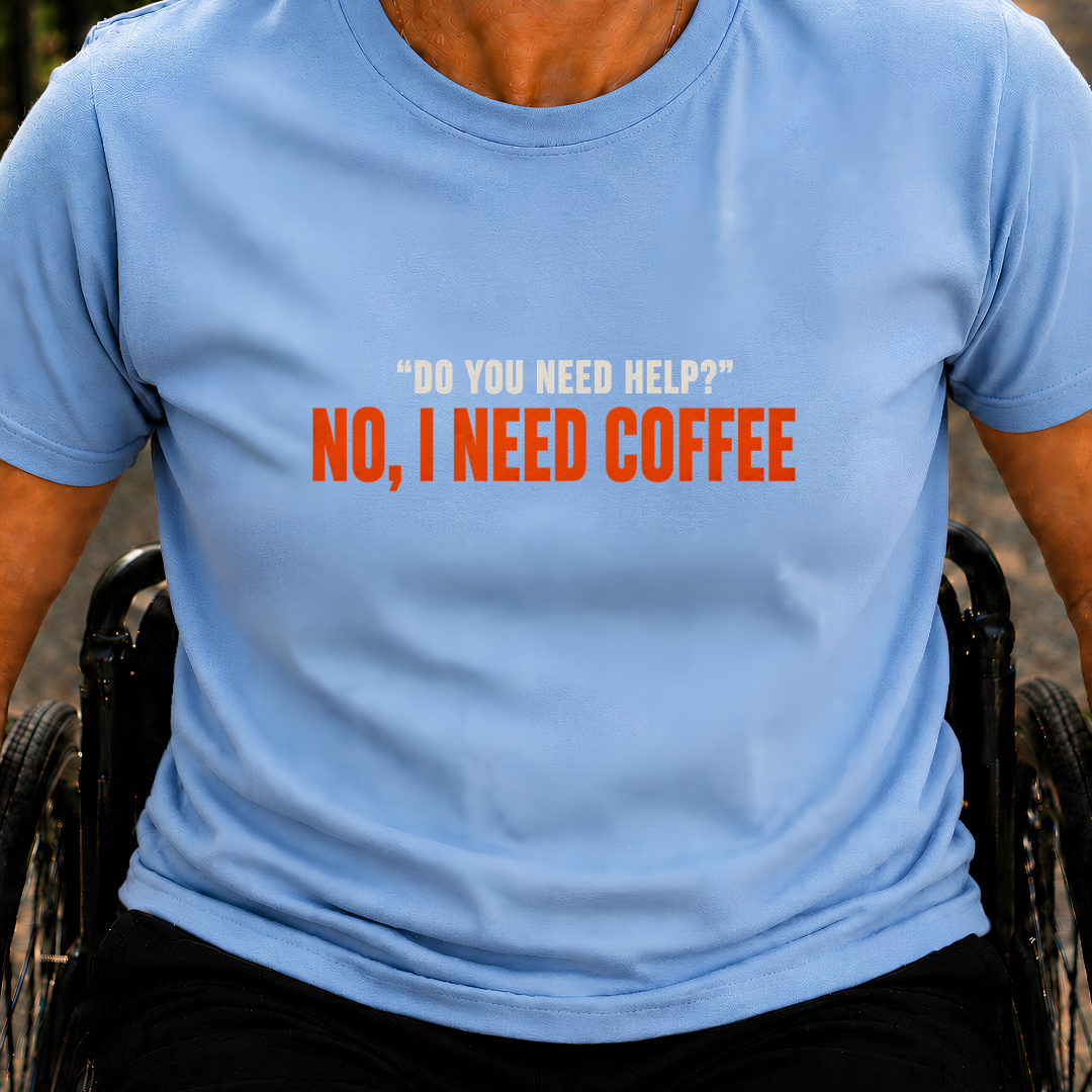 Printify T-Shirt Light Blue / S Do You Need Help? No, I Need Coffee T-Shirt Do You Need Help? No, I Need Coffee T-Shirt