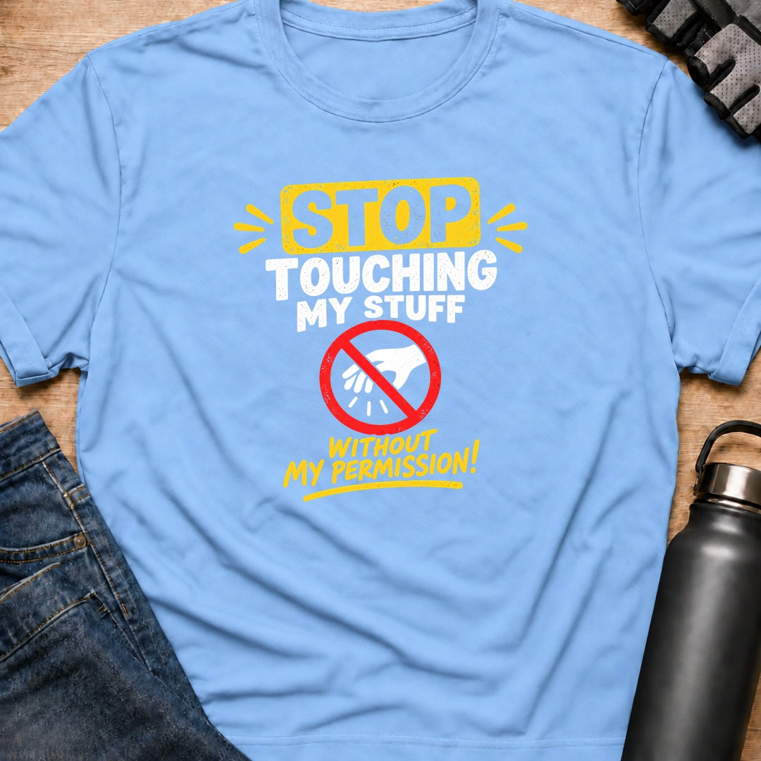 Printify T-Shirt Light Blue / S Dont Touch My Stuff T-Shirt Dont Touch My Stuff T-Shirt