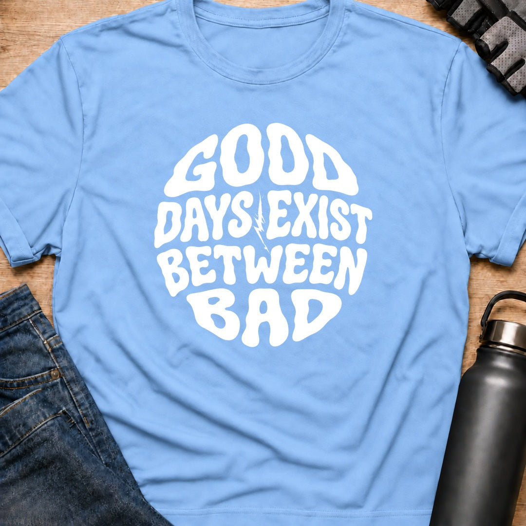 Printify T-Shirt Light Blue / S good day exist between bad T-Shirt good day exist between bad T-Shirt