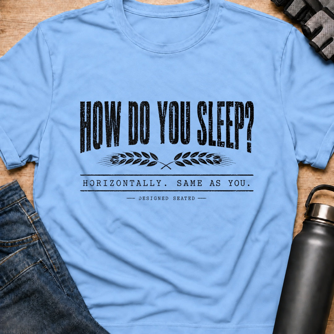 Printify T-Shirt Light Blue / S How Do You Sleep T-Shirt How Do You Sleep T-Shirt