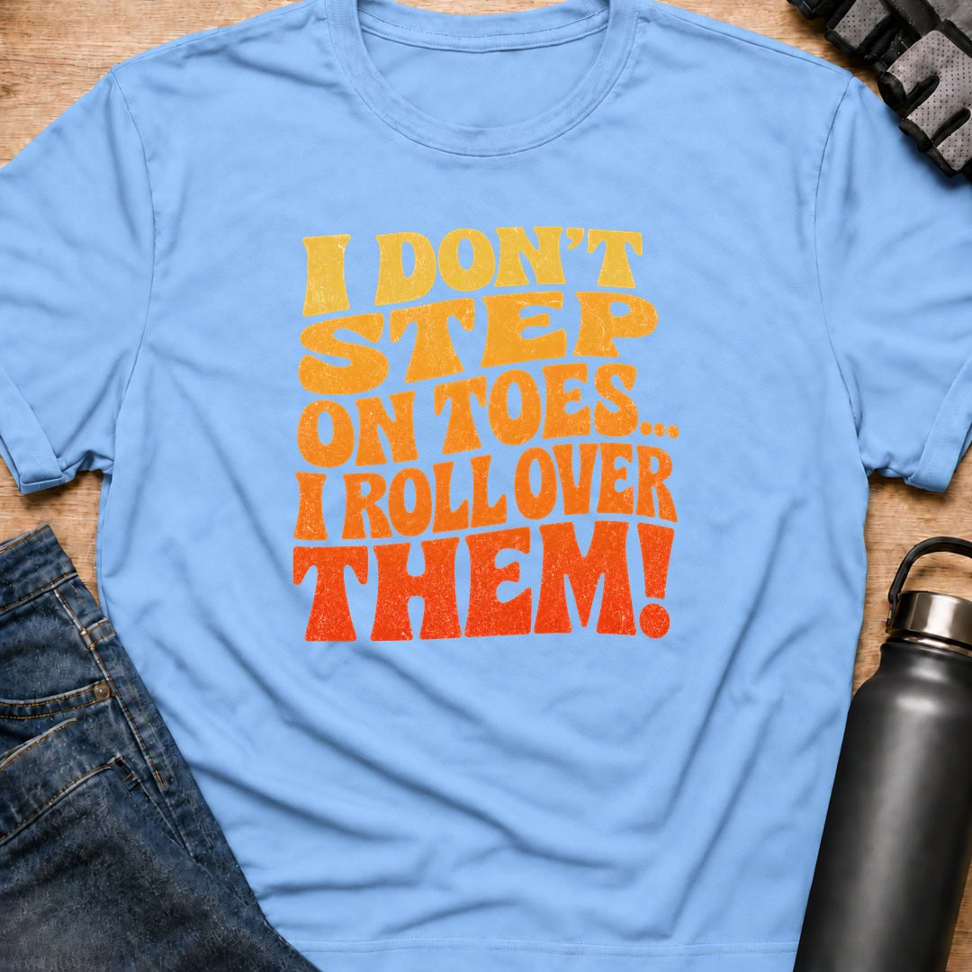 Printify T-Shirt Light Blue / S i dont step on toes T-Shirt i dont step on toes T-Shirt