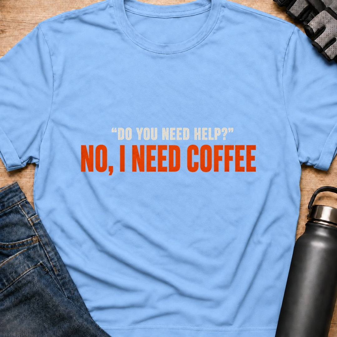 Printify T-Shirt Light Blue / S I Need Coffee T-Shirt I Need Coffee T-Shirt
