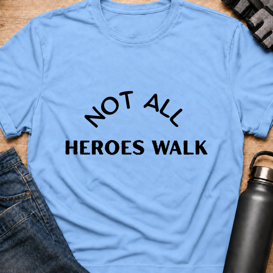 Printify T-Shirt Light Blue / S Not All Heros Walk  T-Shirt Not All Heros Walk  T-Shirt