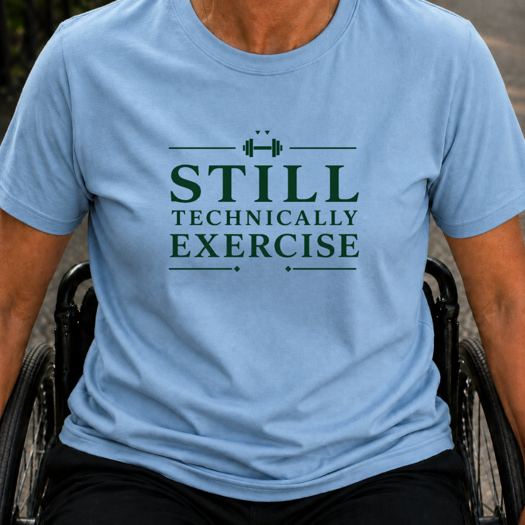 Printify T-Shirt Light Blue / S Still Technically Exercise  T-Shirt Still Technically Exercise  T-Shirt