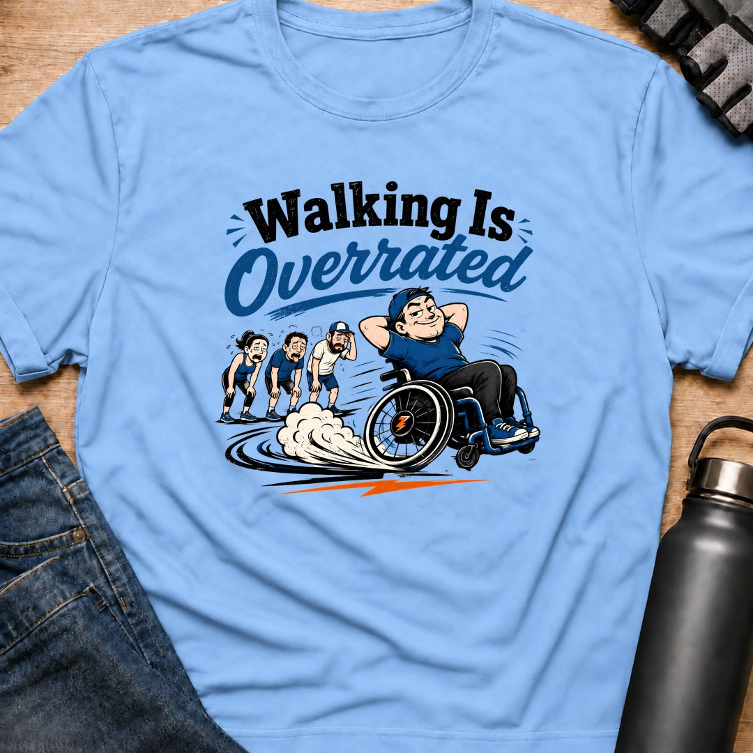 Printify T-Shirt Light Blue / S Walking Is Overrated T-Shirt Walking Is Overrated T-Shirt