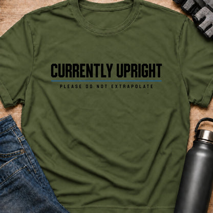 Printify T-Shirt Military Green / S currently upright T-Shirt currently upright T-Shirt