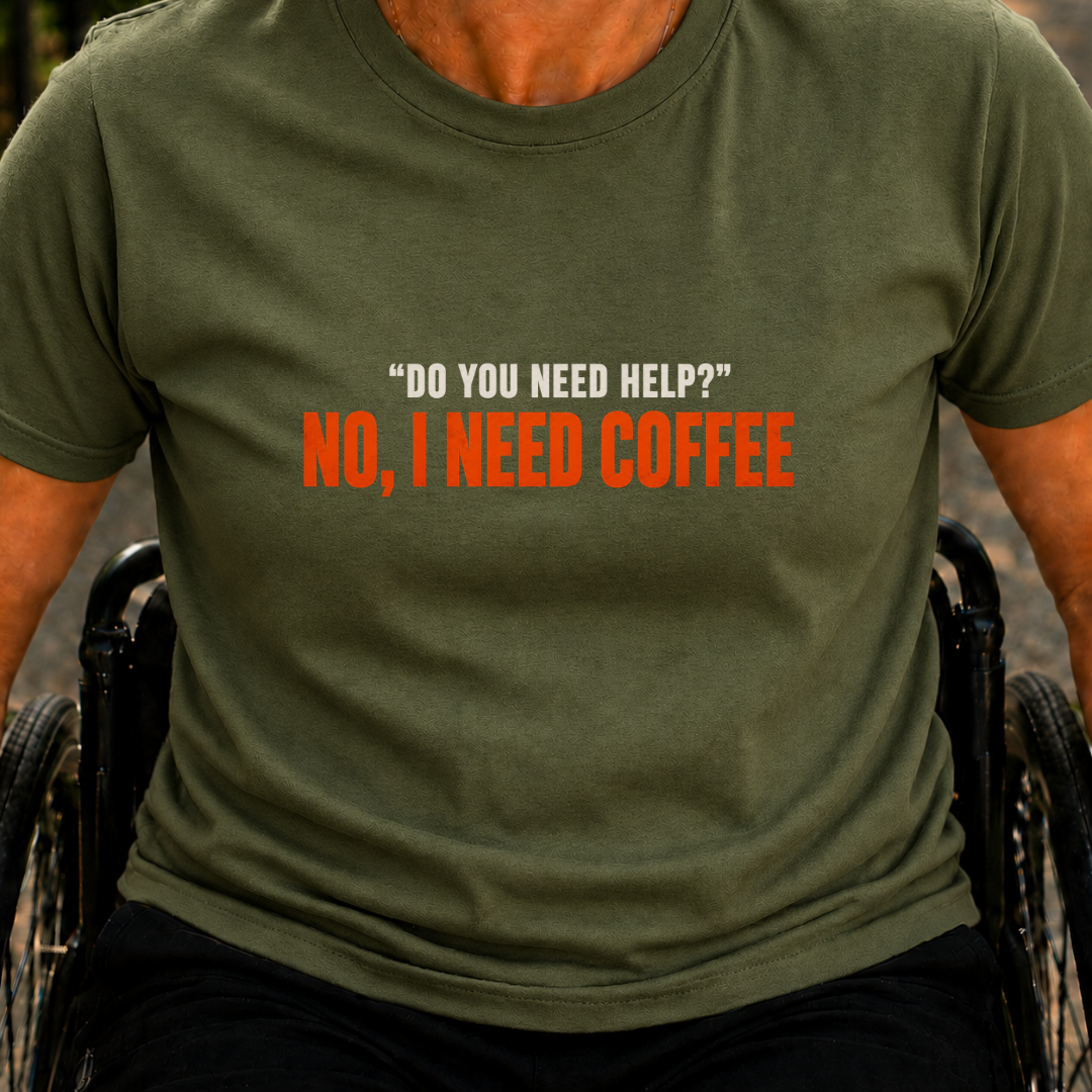 Printify T-Shirt Military Green / S Do You Need Help? No, I Need Coffee T-Shirt Do You Need Help? No, I Need Coffee T-Shirt
