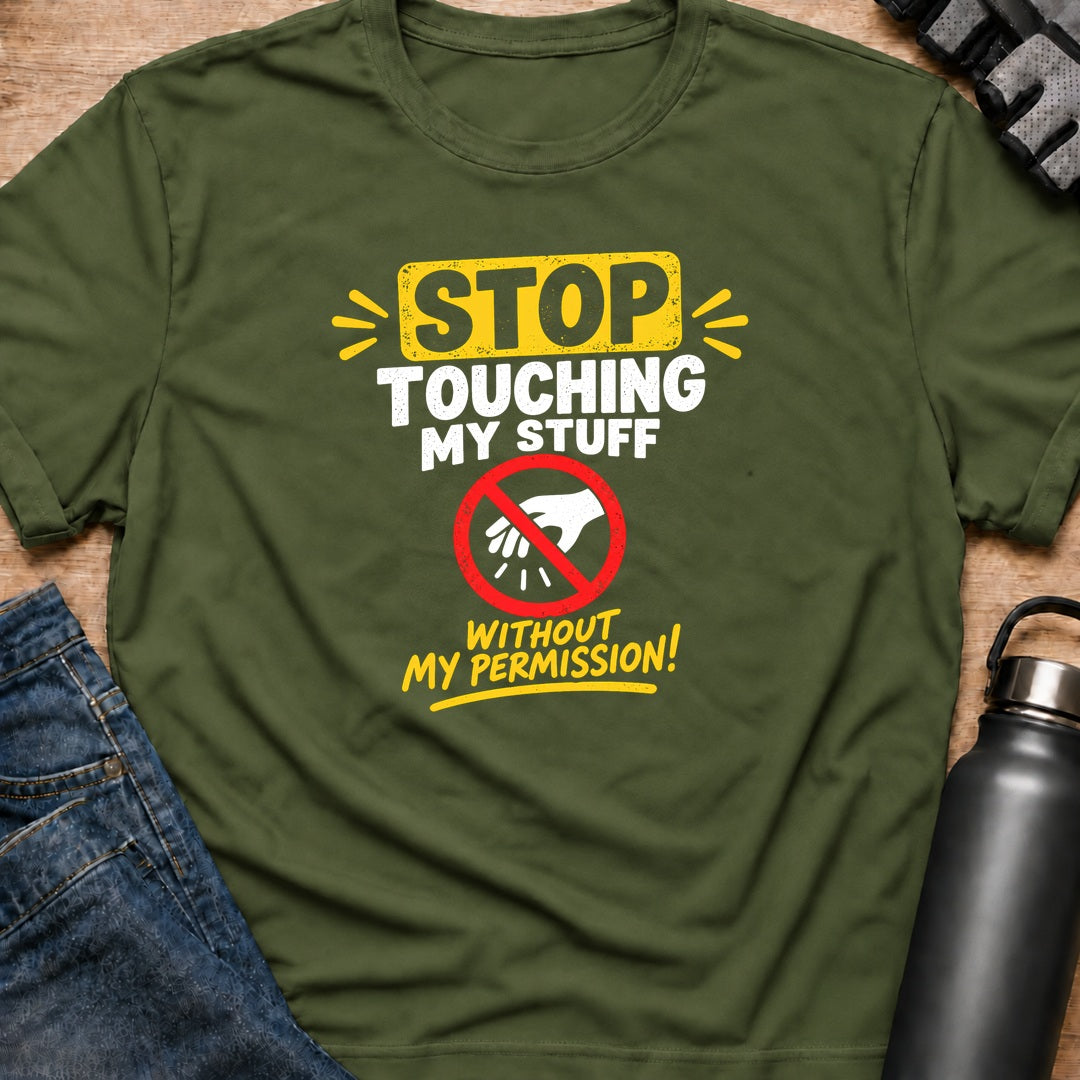 Printify T-Shirt Military Green / S Dont Touch My Stuff T-Shirt Dont Touch My Stuff T-Shirt