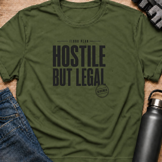 Printify T-Shirt Military Green / S Hostile But Legal T-Shirt Hostile But Legal T-Shirt