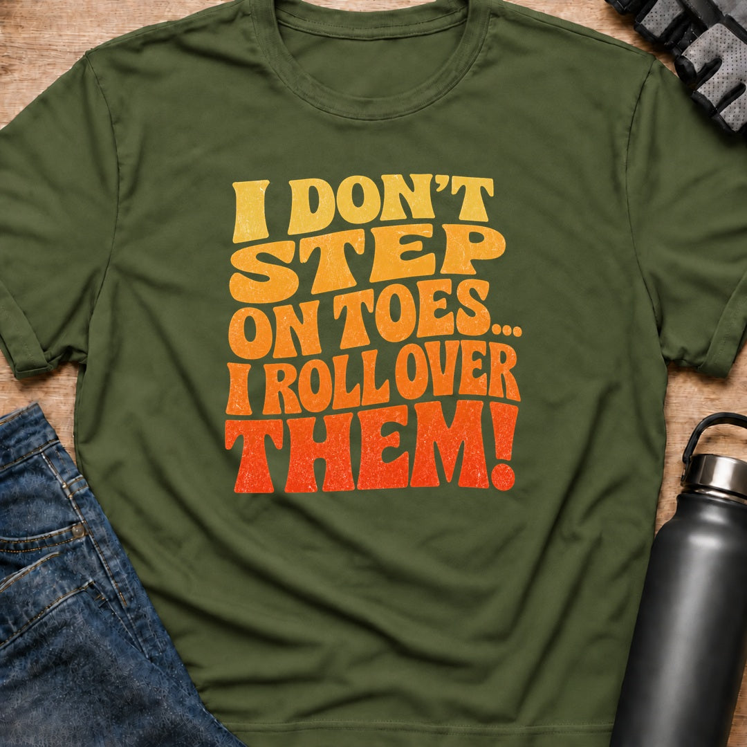 Printify T-Shirt Military Green / S i dont step on toes T-Shirt i dont step on toes T-Shirt