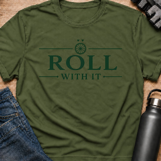 Printify T-Shirt Military Green / S Roll With It T-Shirt Roll With It T-Shirt